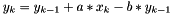 $ y_k = y_{k-1} + a * x_k - b * y_{k-1} $